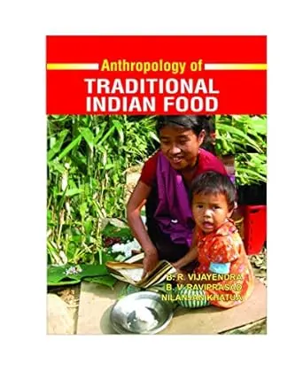 Anthropology Of Traditional Indian Food By B.R Vijayendra, B.V Ravirasad, Nilanjan Khatua (Hardcover) Old Book 1