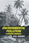 Environmental Pollution : A Scientific Dimension By G.K. Ghosh (Hardcover) 1