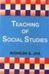 Teaching Of Social Studies By Avdhesh S. Jha (Hardcover) 1