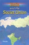India And The Soviet Union 1917 To 1947 By Nirula (Hardcover) 1