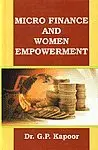 Micro Finance And Women Empowerment By Dr. G.P. Kapoor (Hardcover) 1