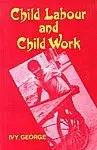 Child Labour And Child Work By Ivy George (Hardcover) Old Book 1