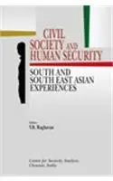 Civil Society And Human Security : South And South East Asian Experiences By V.R. Raghavan (Hardcover) 1
