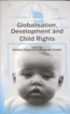 Globalisation, Development And Child Rights By Kailash Satyarthi, Bupinder Zutshi [Hardcover] 1