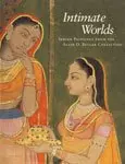 Intimate Worlds : Indian Paintings From The Alvin O. Bellak Collection By Darielle Mason (Hardcover) 1