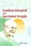 Gandhian Satyagrah And Non-Violent Struggle By P.K. Gupta (Hardcover) Old Book 1