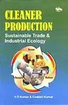 Cleaner Production : Sustainable Trade & Industrial Ecology By H.D. Kumar & Enakshi Kumar (Hardcover) 1
