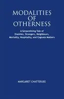 Modalities Of Otherness : A Serpentining Tale Of Enemies, Strangers, Neighbours, Mortality, Hospitality, And Cognate Matters By Margaret Chatterjee (Hardcover) Old Book 1