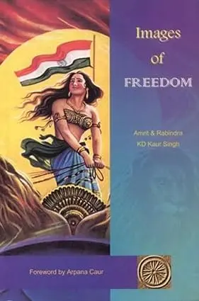 Images Of Freedom : Amrit & Rabindra, Kd Kaur Singh By Arpana Caur (Paperback) 1
