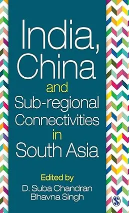India, China And Sub-Regional Connectivities In South Asia By D.Suba Chandran Bhavna Singh (Hardcover) 1