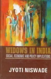 Widows In India : Social, Economic And Policy Implications By Jyoti Niswade (Hardcover) 1