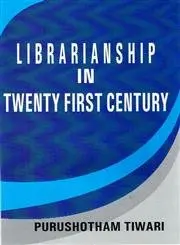 Librarianship In Twenty First Centeury By Purushotham Tiwari (Paperback) 1