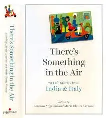 There's Something In The Air : 70 Life Steories From India & Italy By Lorenzo Angeloni (Hardcover) Old Book 1