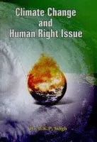Climate Change And Human Right Issue By Dr. B.K.P. Singh (Hardcover) 1