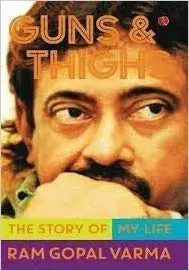 Guns & Thighs : The Story Of My Life By Ram Gopal Varma (Hardcover) Old Book 1