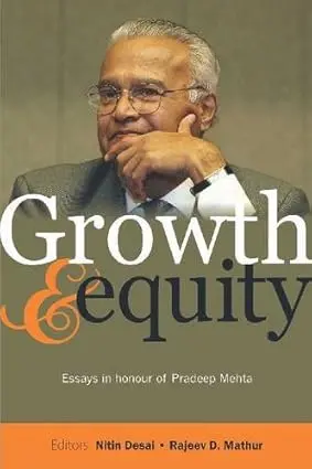 Growth & Equity : Essays In Honour Of Pradeep Mehta By Nitin Desai & Rajeev D. Mathur [Hardcover] 1