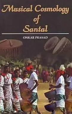 Musical Cosmology Of Santal By Onkar Prasad (Hardcover) 1