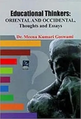 Educational Thinkers : Oriental And Occidental : Thoughts & Essays By Meena Kumar Goswami (Paperback) 1