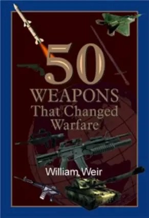 50 Weapon That Changed Warfare By William Weir [Hardcover] Old Book 1