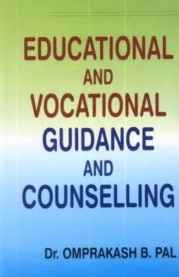 Educational And Vocational Guidance And Counselling By Dr. Omprakash B. Pal [Hardcover] 1