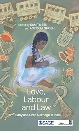 Love, Labour And Law: Early And Child Marriage In India By Samita Sen (Hardcover) 1