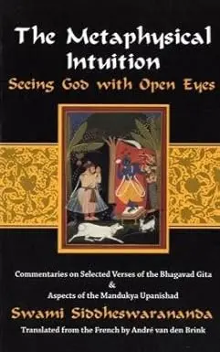 The Metaphysical Intuition : Seeing God With Open Eyes By Swami Siddheswarananda (Paperback) 1