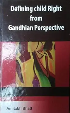 Defining Child Right From Gandhian Perspective By Amitabh Bhatt (Hardcover) 1