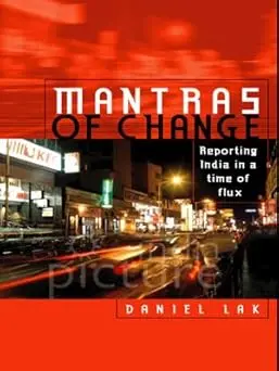 Mantras Of Change : Reporting India In A Time Of Flux  By Daniel Lak [Hardbound] Old Book 1