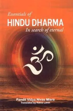Essentials Of Hindu Dharma : In Search Of Eternal By Pandit Vidya Nivas Misra (Hardcover) 1