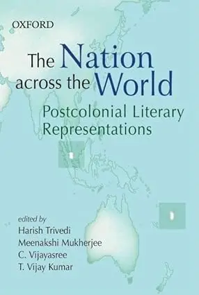 The Nation Across The World : Postcolonial Literary Representations By Harish Trivedi & Meenakshi Mukherjee (Hardcover) 1