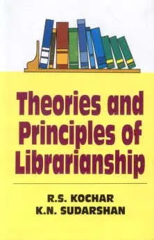 Theories And Principles Of Librarianship By R.S. Kochar, K.N. Sudarshan (Hardcover) 1