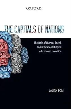 The Capitals Of Nations : The Role Of Human, Social, And Institutional Capital In Economic Evolution By Lalita Som [Hardcover] 1