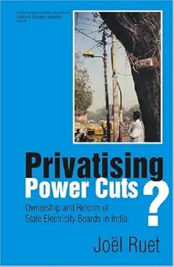 Privatising Power Cuts : Ownership And Reform Of State Electricity Boards In India By Joel Ruet (Hardcover) Old Book 1