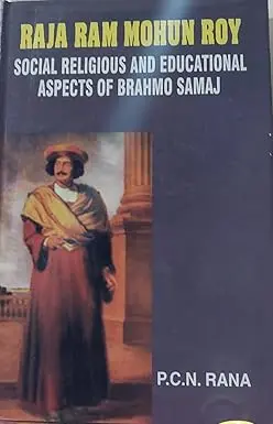 Raja Ram Mohun Roy : Social Religious And Educational Aspects Of Brahmo Samaj By P.C.N. Rana (Hardcover) Old Book 1