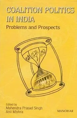Coalition Politics In India : Problems And Prospectes By Mahendra Prasad Singh, Anil Mishra (Hardcover) Old Book 1