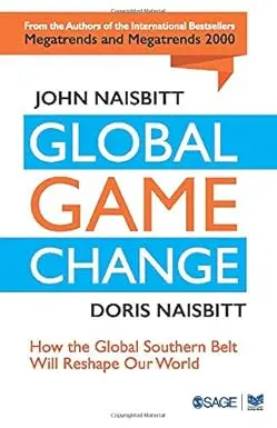 Global Game Change : How The Global Southern Belt Will Reshape Our World By John Naisbitt & Doris Naisbitt (Hardcover) 1