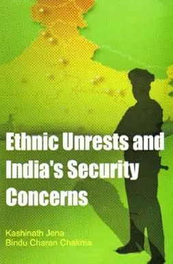 Ethnic Unrests And India's Security Concerns By Kashinath Jena, Bindu Charan Chakma (Hardcover) Old Book 1