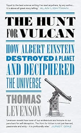 The Hunt For Vulcan: How Albert Einstein Destroyed A Planet And Deciphered The Universe By Thomas Levenson(Hardcover) 1