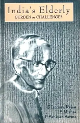 India's Elderly : Burden Or Challenge By S. Irudaya Rajan & U.S. Mishra (Hardcover) Old Book 1