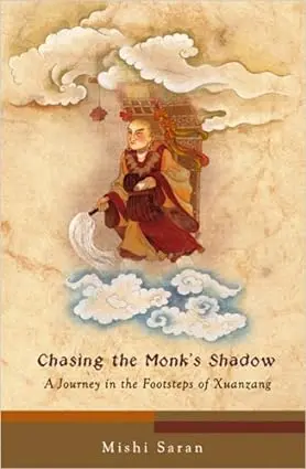 Chasing The Monk's Shadow : A Journey In The Footsteps Of Xuanzang By Mishi Saran (Hardcover) Old Book 1