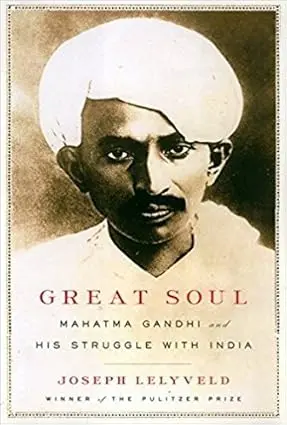 Great Soul : Mahatma Gandhi And His Struggle With India By Joseph Lelyveld [Hardcover] 1