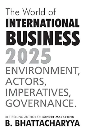 The World Of International Bussiness 2025 : Environment, Actors, Imperatives, Governance By B. Bhattacharyya (Hardcover) Old Book 1