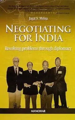 Negotiating For India : Resolving Problems Through Diplomacy By Jagat S. Mehta (Hardcover) Old Book 1