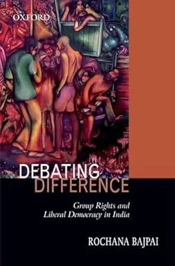 Debating Difference : Group Rights And Liberal Democracy In India By Rochana Bajpai (Hardcover) 1