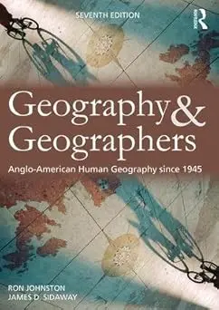 Geography & Geographers : Anglo-American Human Geography Since 1945 By Ron Johnston & James D. Sidaway [Paperback] 1