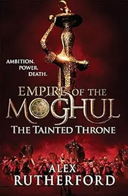 Empire Of The Moghul : The Tainted Throne By Alex Rutherford (Hardcover) Old Book 1