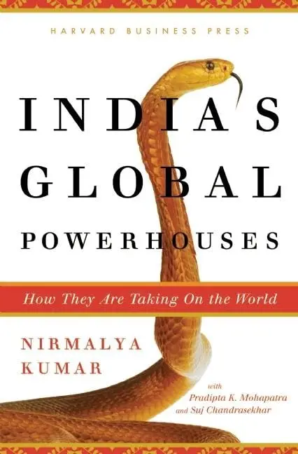 India's Global Power House : How They Are Taking On The World By Nirmalya Kumar (Hardcover) 1