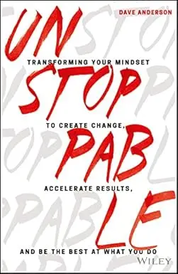 Unstoppable : Transforming Your Mindset To Create Change, Accelerate Results, And Be The Best At What You Do By Dave Anderson (Hardcover) Old Book 1