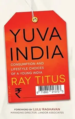 Yuva India : Consumption And Lifestyle Choices Of A Young India By Ray Titus  [Hardcover) Old Book 1