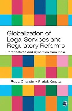 Globalization Of Legal Services And Regulatory Reforms : Perspectives And Dynamics From India By Rupa Chanda & Pralok Gupta (Hardcover) 1